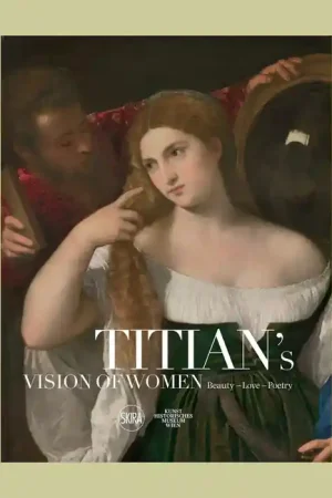 Titian's Vision of Women: Beauty – Love – Poetry (Kunsthistorische Museum Wien) Dagaanbieding