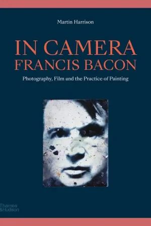 Uitverkoop Francis Bacon: In Camera. Photography, Film and the Practice of Painting
