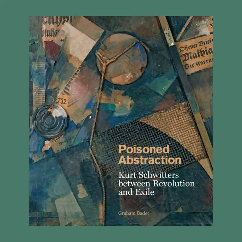 Poisoned Abstraction: Kurt Schwitters between Revolution and Exile Meest Verkocht