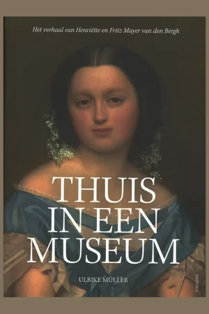 Thuis in een museum: Het verhaal van Henriëtte en Fritz Mayer van den Bergh Betrouwbaar