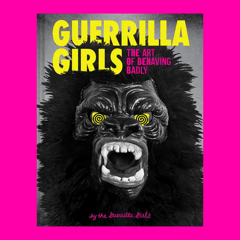 Op = Op Guerrilla Girls: The Art of Behaving Badly