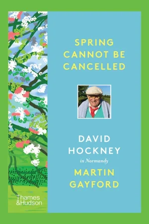 Bestel Nu Spring Cannot Be Cancelled: David Hockney in Normandy