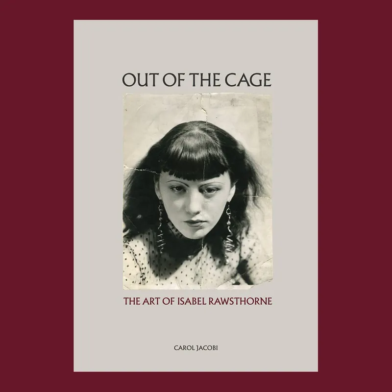 Out of the Cage: The Art of Isabel Rawsthorne Favoriet