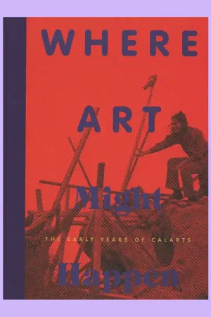 Superprijs Where Art Might Happen: The Early Years of Calarts (Kestner Gesellschaft, Kunsthaus Graz)