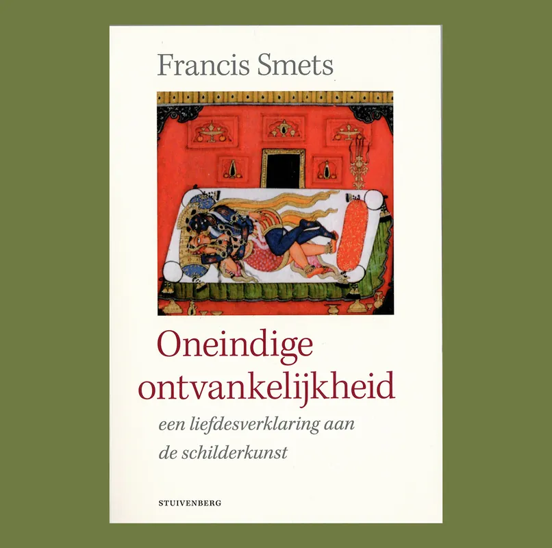 Dagaanbieding Francis Smets: Oneindige ontvankelijkheid – Een liefdesverklaring aan de schilderkunst