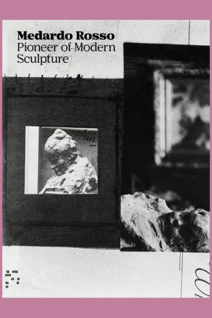 Bestseller Medardo Rosso: Pioneer of Modern Sculpture