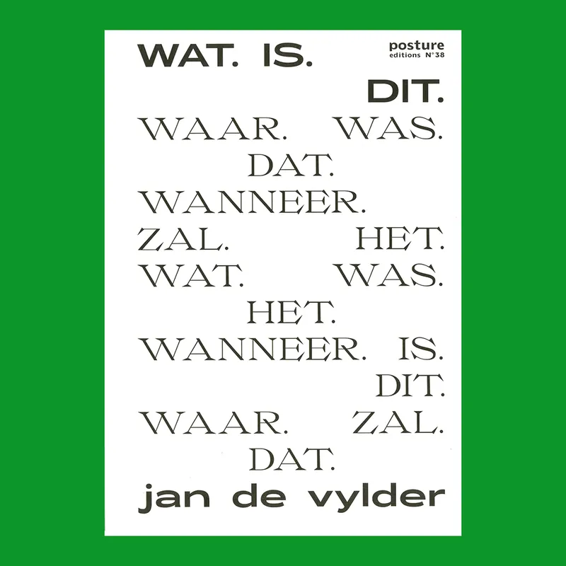 Jan De Vylder: Wat is. Dit. Waar. Was. Dat. Wanneer. Zal. Wat. Was. Het. Wanneer. Is Dit. Waar. Zal. Dat. Exclusieve Aanbieding