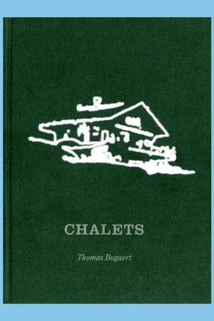 Thomas Bogaert: Chalets (Signed and numbered edition of 75 copies) Koopje