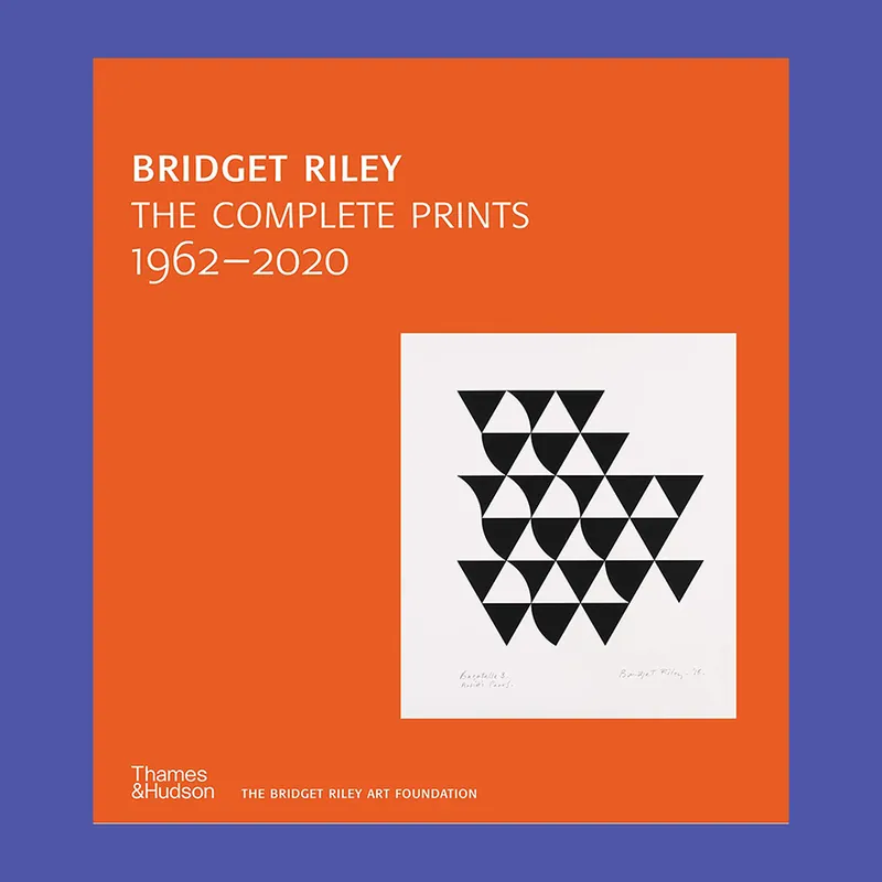 Bridget Riley: The Complete Prints 1962-2020 Op = Op