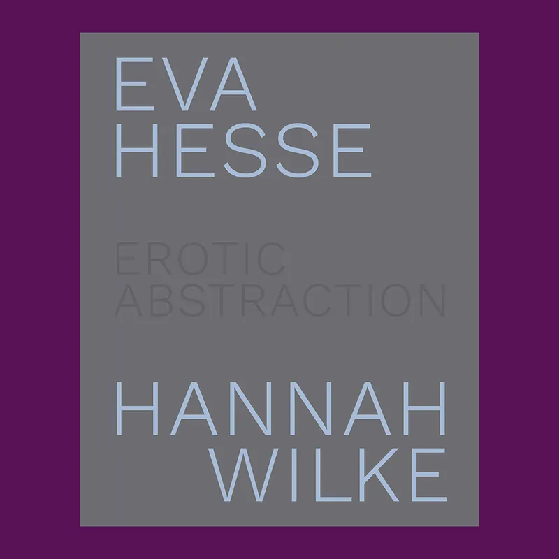 Eva Hesse / Hannah Wilke: Erotic Abstraction Goedkoop