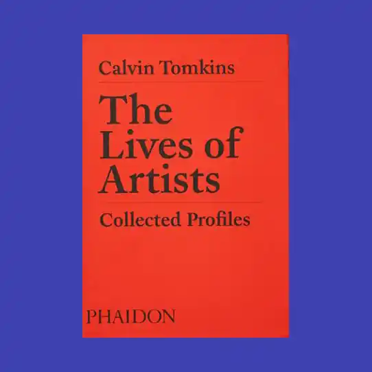 Bestel Nu Calvin Tomkins: The Lives of Artists. Collected Profiles