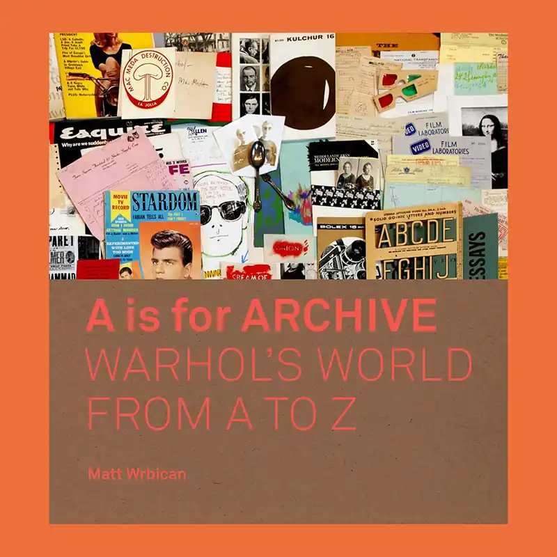 Gratis Retour A is for Archive: Warhol's World from A to Z
