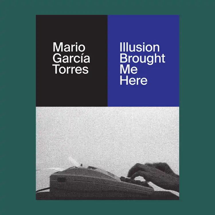 Mario Garcia Torres: Illusion Brought Me Here Voordeelprijs