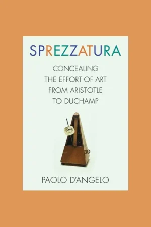 Sprezzatura: Concealing the Effort of Art from Aristotle to Duchamp Veilige Betaling