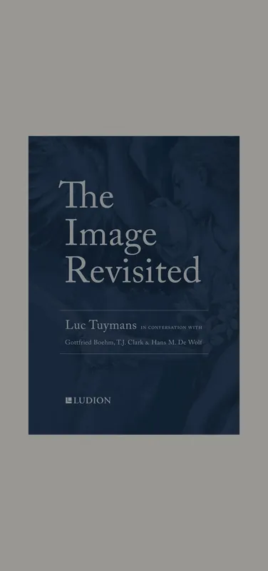 Gratis Verzending The Image Revisited: Luc Tuymans in Conversation