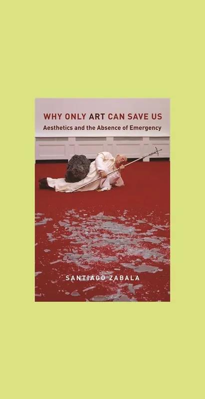 Superprijs Why Only Art Save Us: Aesthetics and the Absence of Emergency