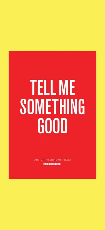 Hoge Kwaliteit Tell Me Something Good: Artist Interviews from The Brooklyn Rail