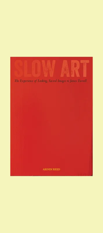 Slow Art: The Experience of Looking, Sacred Images to James Turrell Superprijs