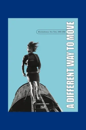 A Different Way to Move: Minimalismes, New York, 1960-1980 Tijdelijk Beschikbaar