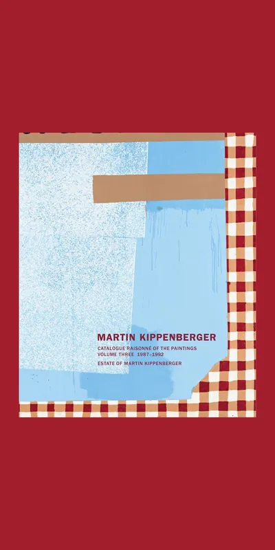 Laatste Versie Martin Kippenberger. Catalogue Raisonné of the Paintings. Volume Three 1987–1992