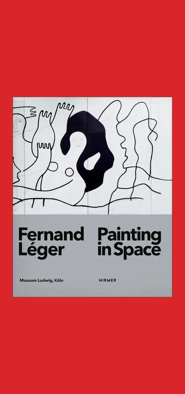 Fernand Léger: Painting in Space Must-Have