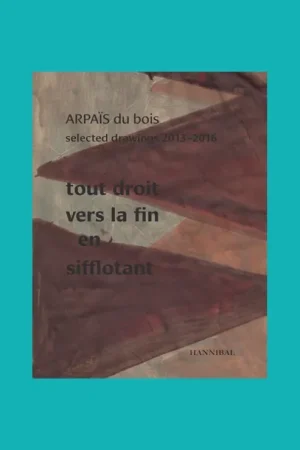 Arpaïs du bois: Tout droit vers la fin en sifflotant Rechtstreeks Van De Fabrikant