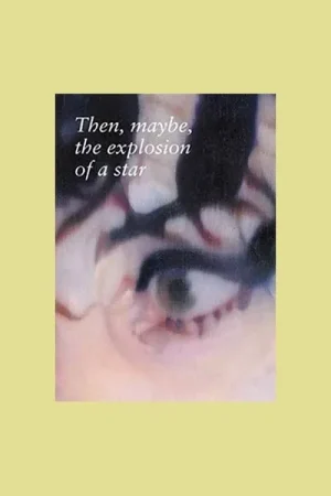 Beste Prijs Johannes Kahrs: Then, Maybe, the Explosion of a Star