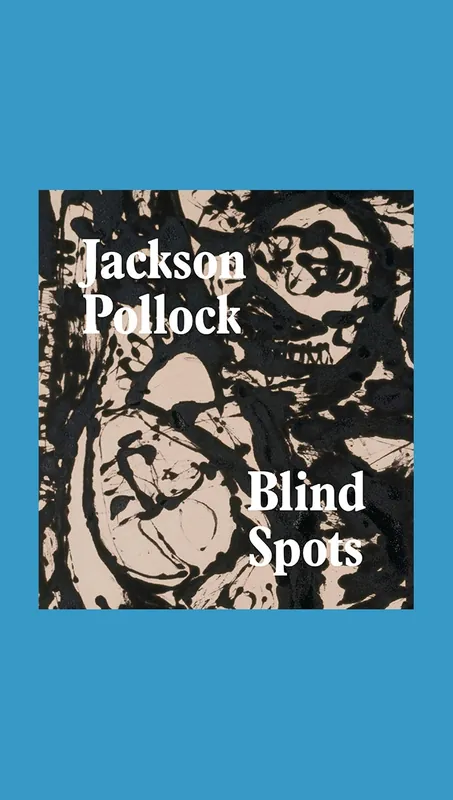 Jackson Pollock: Blind Spots Op = Op