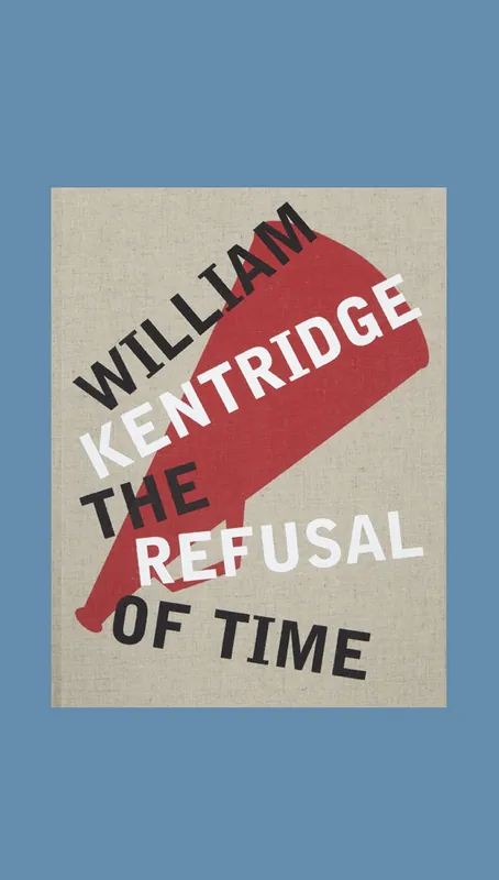 Gratis Retour William Kentridge. The Refusal of Time