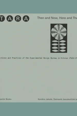 Bestseller Tara: Then and Now, Here and There. Archives and Practices of the Experimental Design Bureau in Vilnius 1960s-1980s