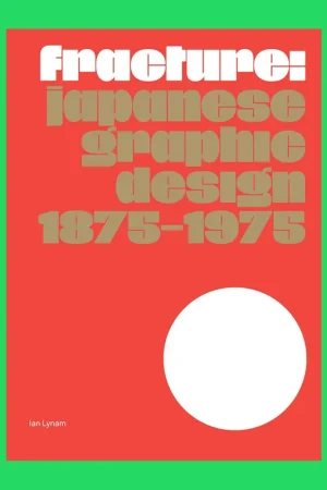 Fracture: Japanese Graphic Design 1875-1975 Hete Deal