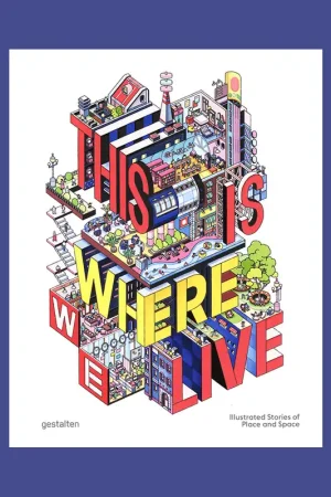 Direct Verzonden This Is Where We Live: Illustrated Stories of Place and Space