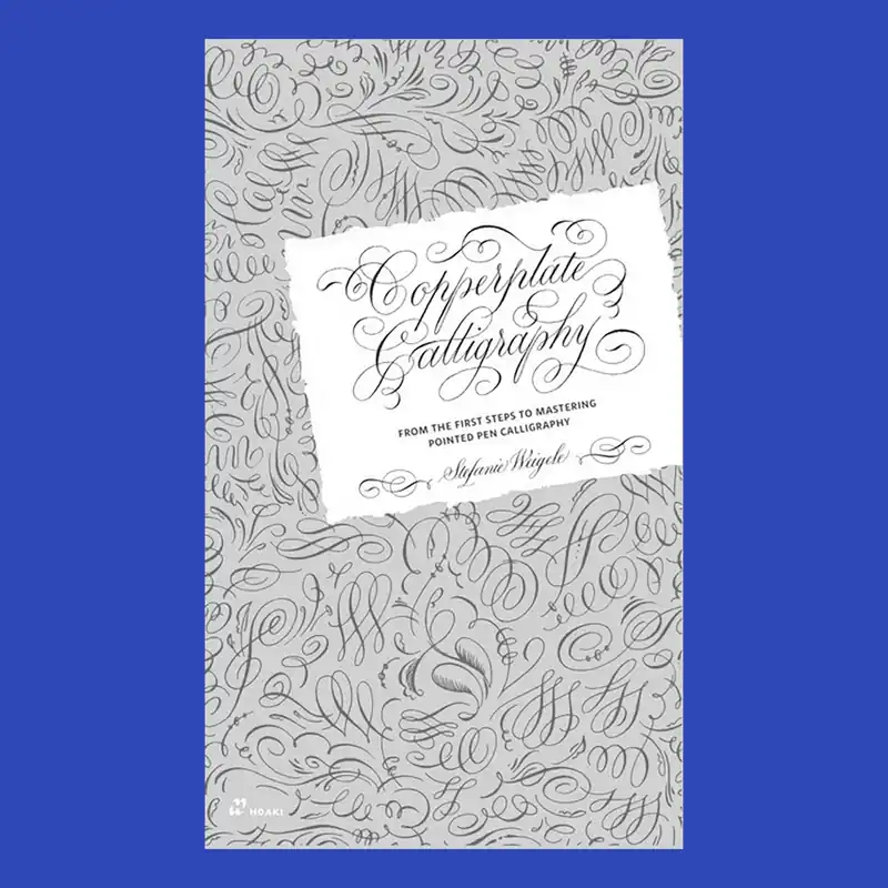 Copperplate Calligraphy: From the First Steps to Mastering Pointed Pen Calligraphy Op = Op