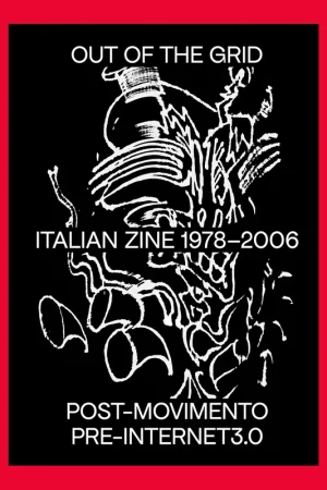 Voordeelprijs Out of the Grid: Italian Zine 1978-2006. Post-Movimento, Pre-Internet 3.0