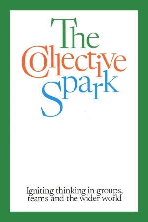 Voordeelprijs The Collective Spark: Igniting Thinking in Groups, Teams and the Wider World