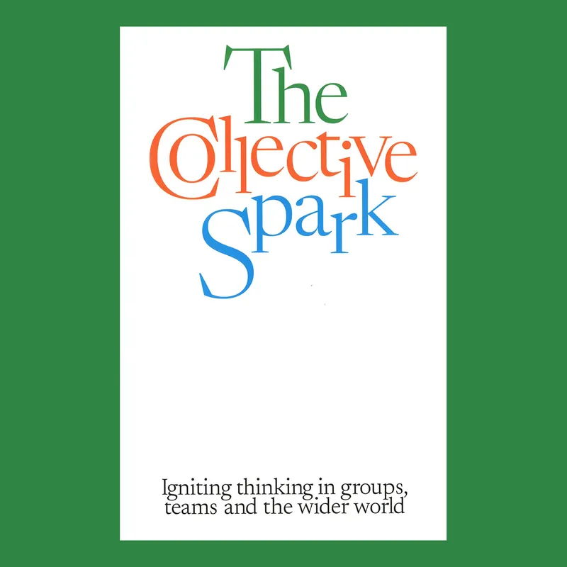 Voordeelprijs The Collective Spark: Igniting Thinking in Groups, Teams and the Wider World
