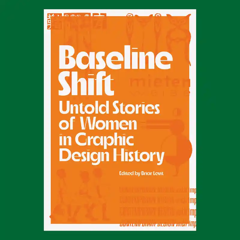 Baseline Shift: Untold Stories of Women in Graphic Design History Express Levering