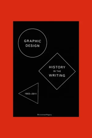 Graphic Design: History in the Writing (1983-2011) Snelle Levering