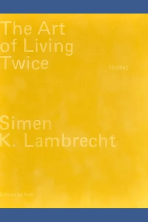 Simen K. Lambrecht: 82c9940_The Art of Living Twice (Edition of 400 copies) Gereduceerde Prijs