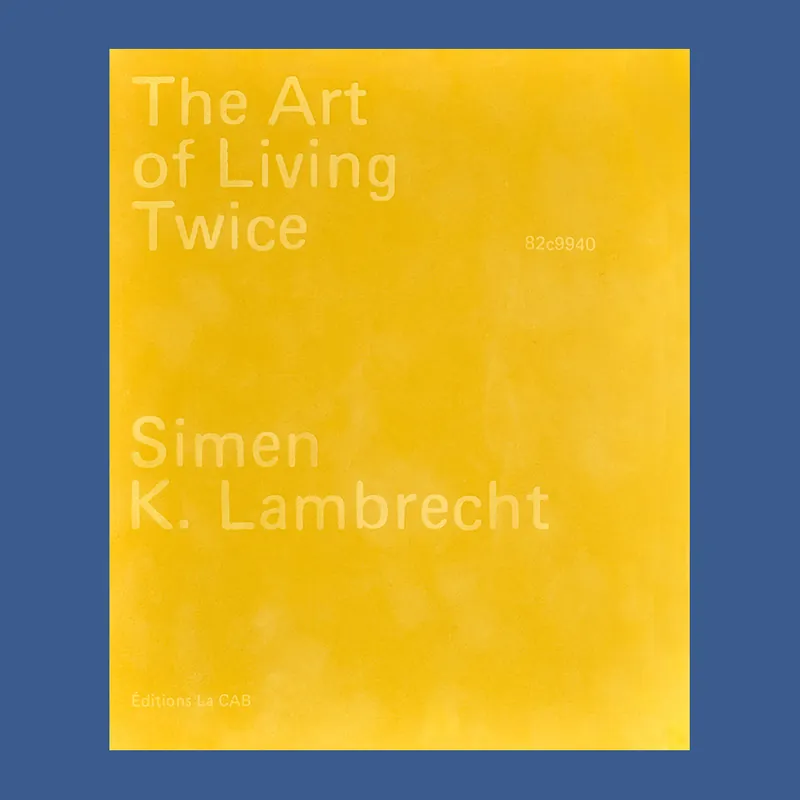Simen K. Lambrecht: 82c9940_The Art of Living Twice (Edition of 400 copies) Gereduceerde Prijs