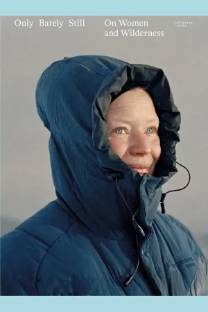 Meest Verkocht Catherine Lemblé: Only Barely Still. On Women and Wilderness