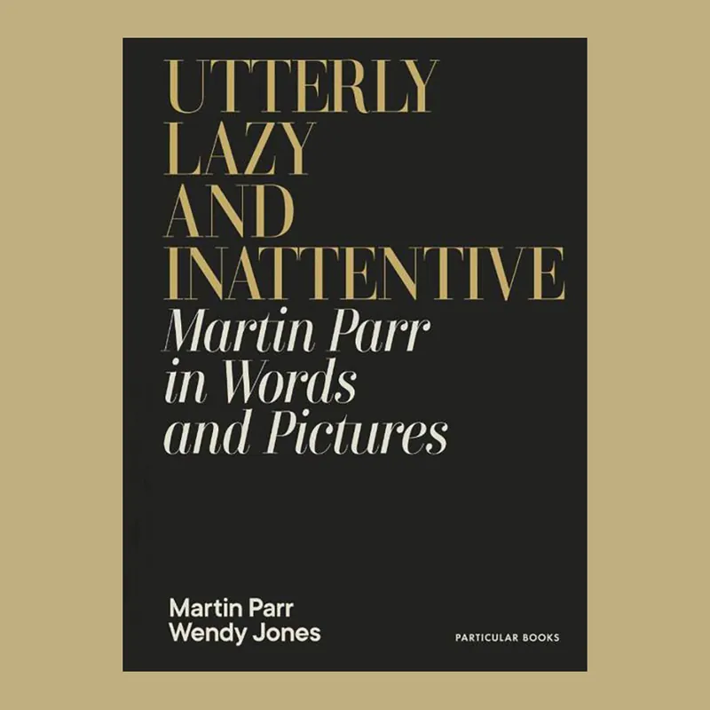 Utterly Lazy and Inattentive: Martin Parr in Words and Pictures Aanbieding