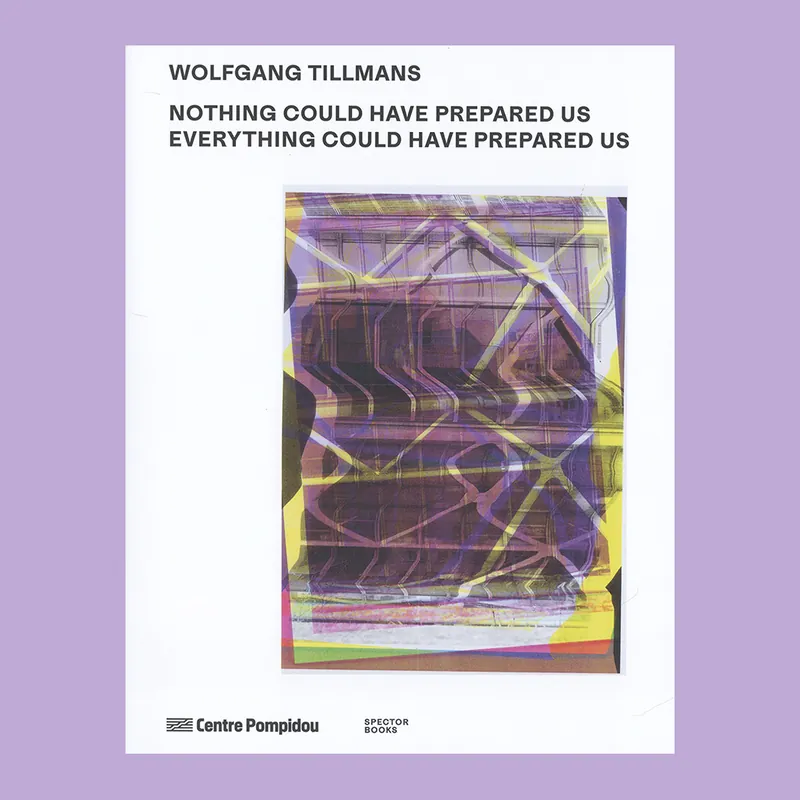 Nu Kopen Wolfgang Tillmans: Nothing Could Have Prepared Us – Everything Could Have Prepared Us (Centre Pompidou)