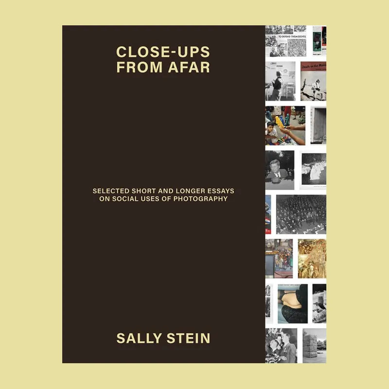 Laatste Kans Close-ups from Afar: Selected Short and Longer Essays on Social Uses of Photography