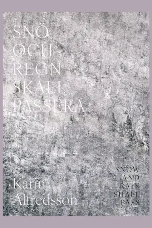 Beperkt Aanbod Karin Alfredson: Snow and Rain Shall Pass / Snö och regn skall passera [signed copy]