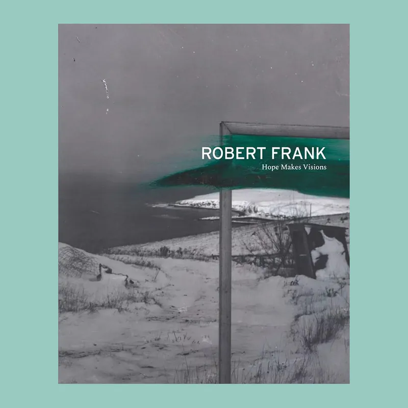 Robert Frank: Hope Makes Visions Nieuw