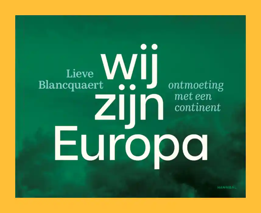 Betrouwbaar Lieve Blancquaert: Wij zijn Europa – Ontmoeting met een continent