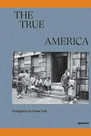 Bestel Nu The True America: Photographs by Ernest Cole