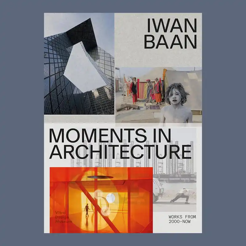 Op = Op Iwan Baan: Moments in Architecture, Works 2005-Now (Vitra Design Museum)