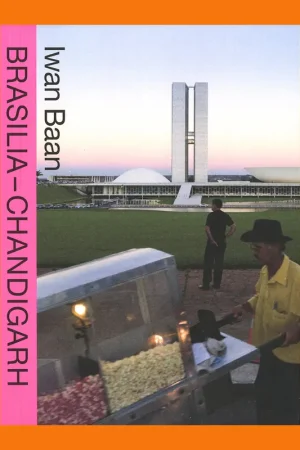 Betaalbaar Iwan Baan: Brasilia – Chandigarh, Living with Modernity